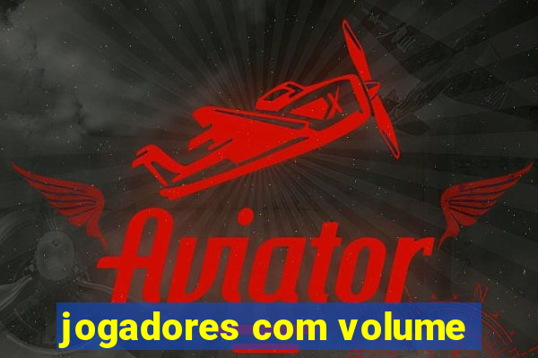 jogadores com volume